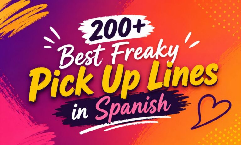 200+ Best Freaky Pick Up Lines in Spanish 😍