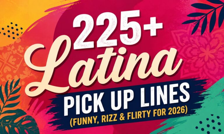 225+ Latina Pick Up Lines (Funny, Rizz & Flirty for 2026)