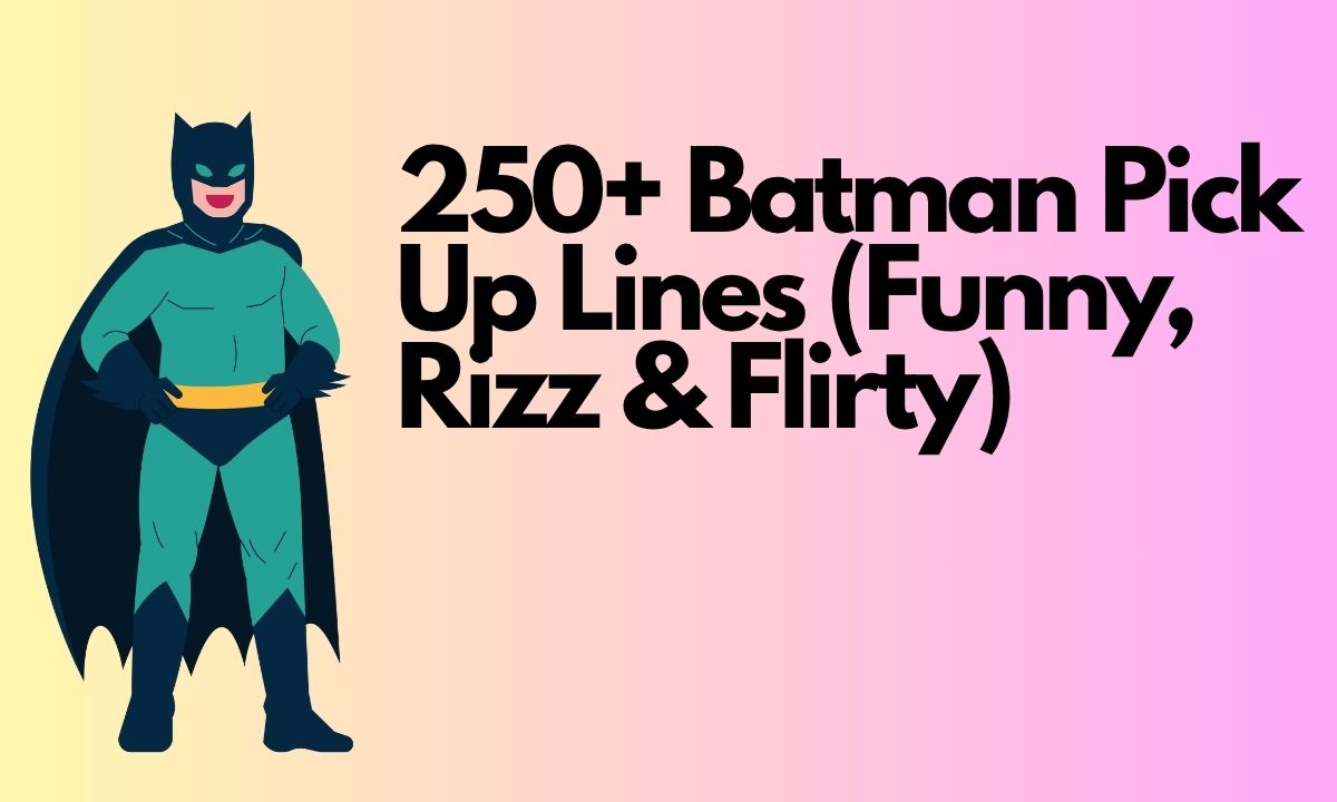 250+ Batman Pick Up Lines (Funny, Rizz & Flirty)