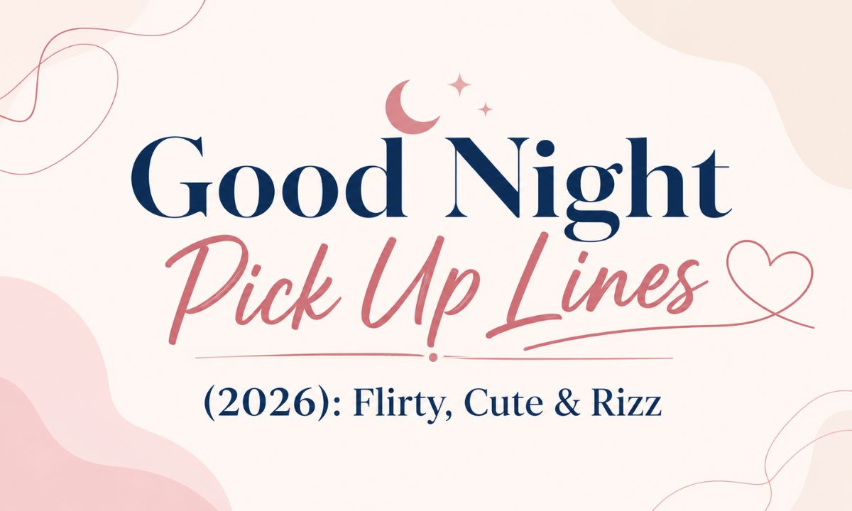 Good Night Pick Up Lines (2026): Flirty, Cute & Rizz
