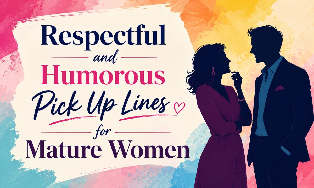 Respectful and Humorous Pick Up Lines for Mature Women
